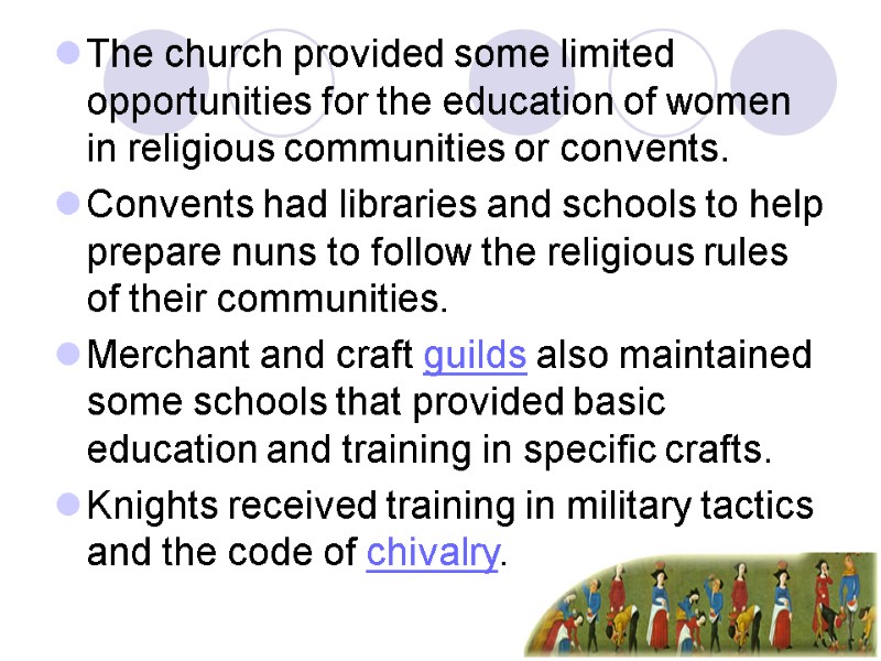 The church provided some limited opportunities for the education of women in religious communities